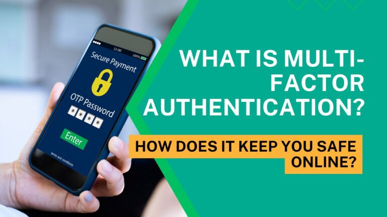 What is Multi-Factor Authentication and how does it keep you safe online?